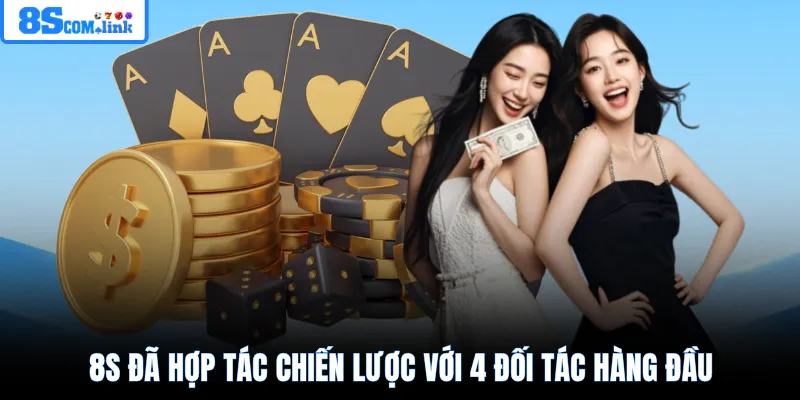 8S đã hợp tác chiến lược với 4 đối tác hàng đầu