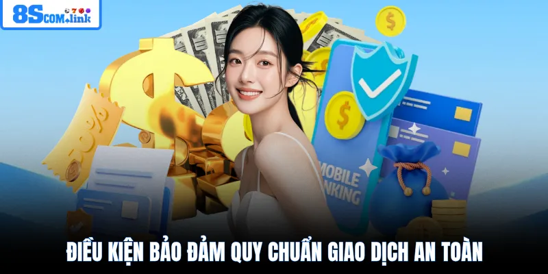 Điều kiện bảo đảm quy chuẩn giao dịch an toàn