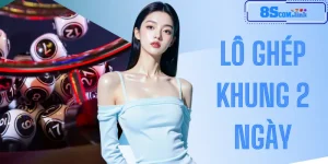 Lô Ghép Khung 2 Ngày