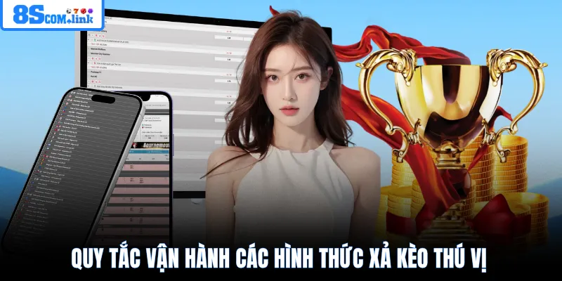 Quy tắc vận hành các hình thức xả kèo thú vị